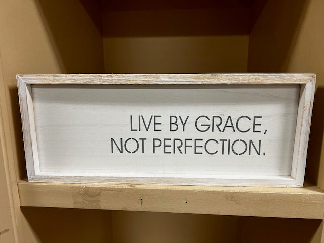SIGN - LIVE BY GRACE NOT PERFECTION